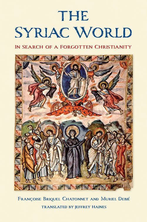 Book cover of The Syriac World: In Search of a Forgotten Christianity