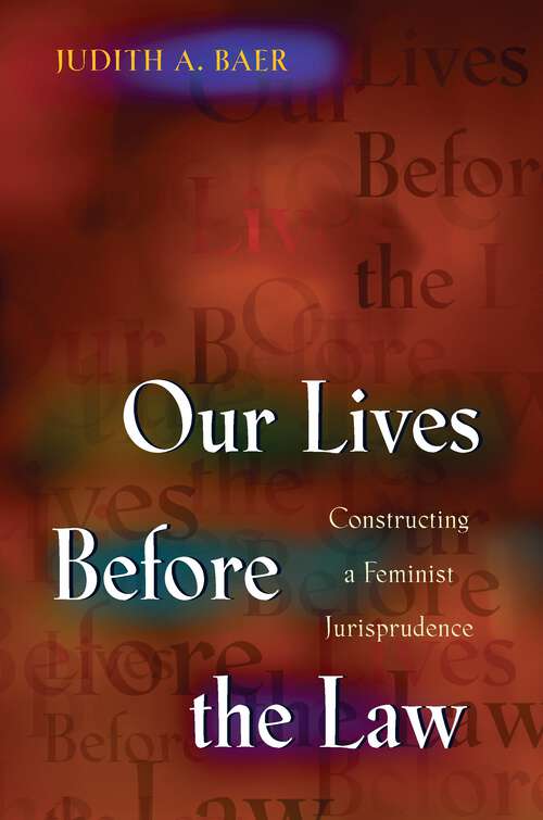 Book cover of Our Lives Before the Law: Constructing a Feminist Jurisprudence