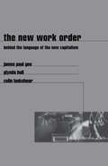 The New Work Order: Behind The Language Of The New Capitalism (Studies In Education Ser.)