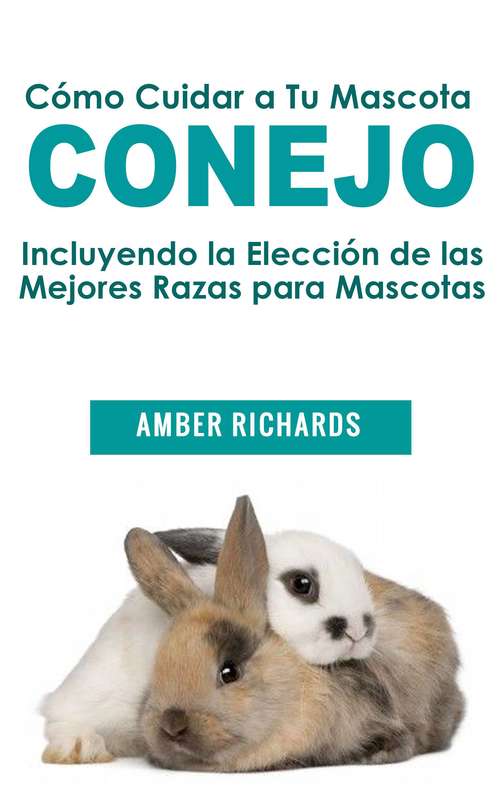 Book cover of Cómo Cuidar a Tu Mascota Conejo