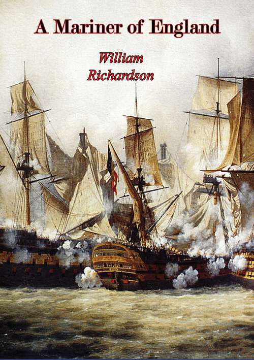 Book cover of A Mariner of England: From Cabin Boy in the Merchant Service to Warrant Officer in the Royal Navy (1780 to 1819) As Told by Himself
