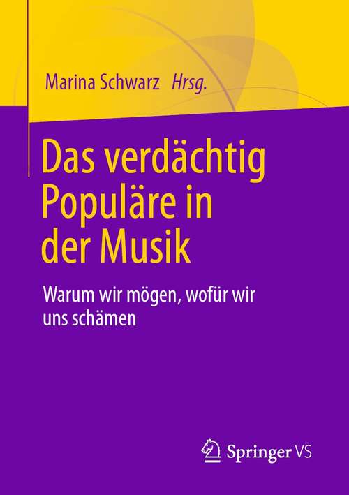 Book cover of Das verdächtig Populäre in der Musik: Warum wir mögen, wofür wir uns schämen (1. Aufl. 2021)