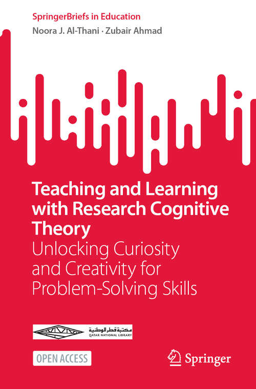 Book cover of Teaching and Learning with Research Cognitive Theory: Unlocking Curiosity and Creativity for Problem-Solving Skills (SpringerBriefs in Education)