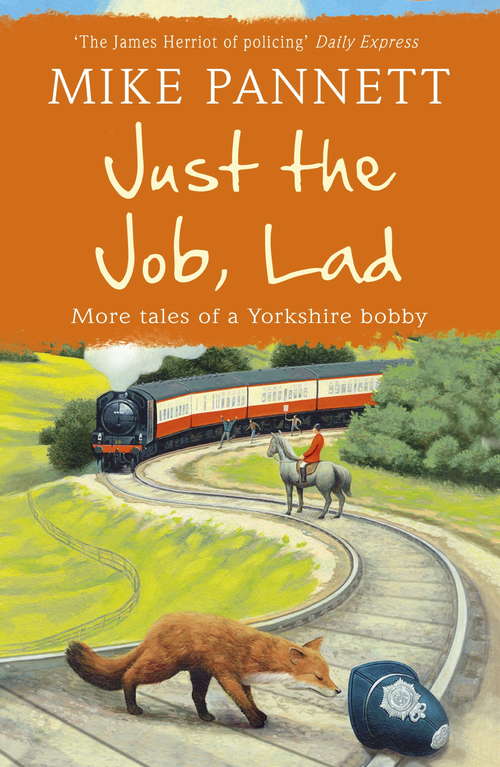 Book cover of Just the Job, Lad: More Tales of a Yorkshire Bobby