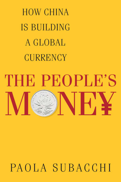 Book cover of The People's Money: How China is Building a Global Currency