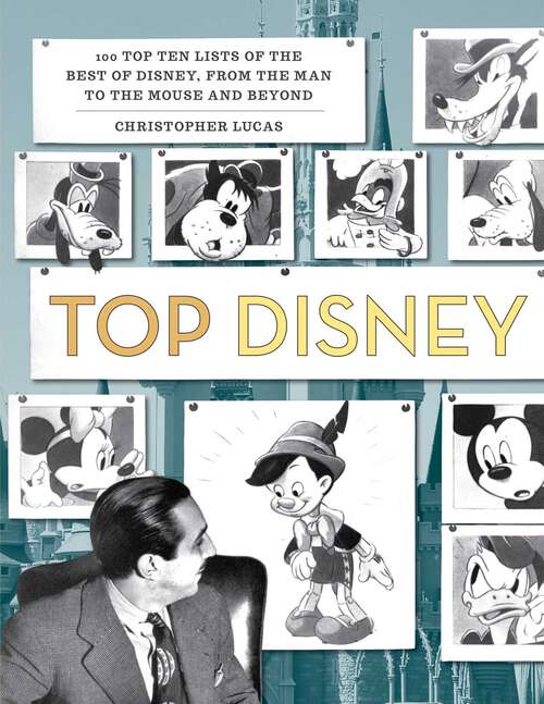 Book cover of Top Disney: 100 Top Ten Lists of the Best of Disney, from the Man to the Mouse and Beyond
