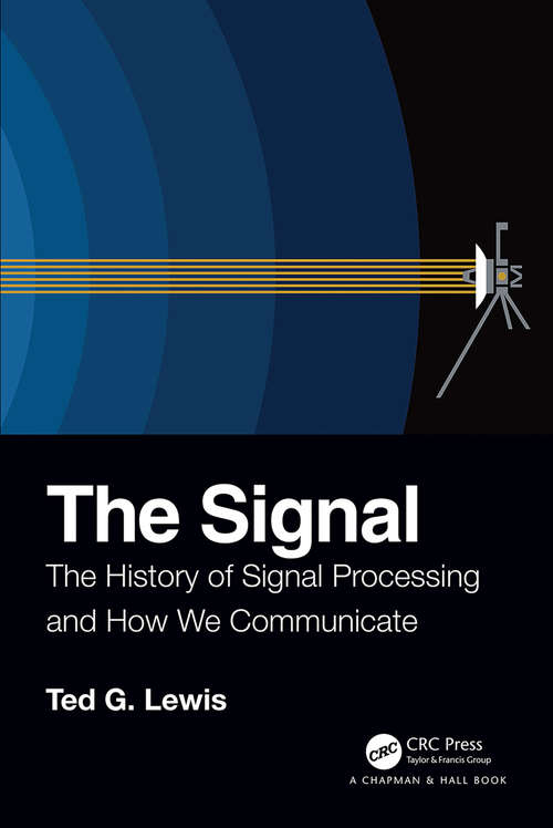 Book cover of The Signal: The History of Signal Processing and How We Communicate