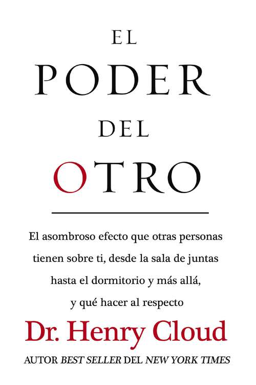 Book cover of El poder del otro: El asombroso efecto que otras personas tienen sobre ti, desde la sala de juntas hasta el dormitorio y más allá, y qué hacer al respecto