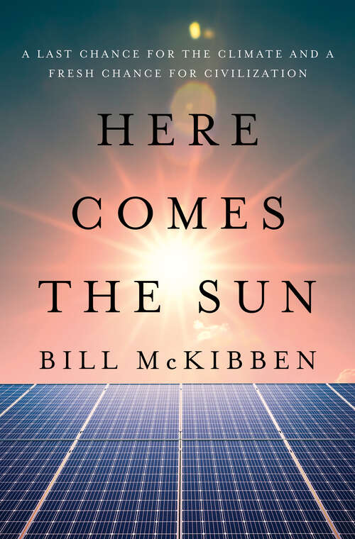 Book cover of Here Comes the Sun: A Last Chance for the Climate and a Fresh Chance for Civilization