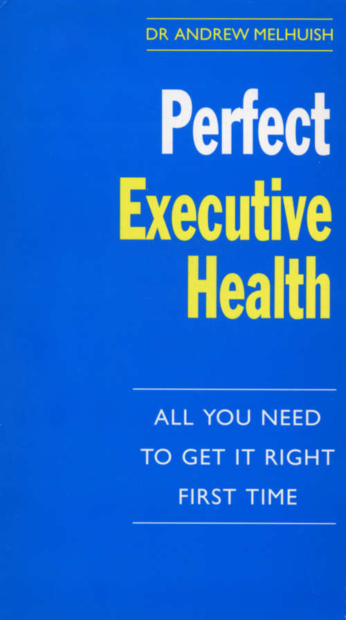 Book cover of Perfect Executive Health: All You Need to Get it Right First Time