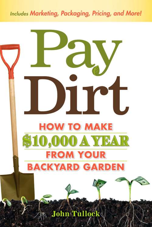 Book cover of Pay Dirt: How To Make $10,000 a Year From Your Backyard Garden