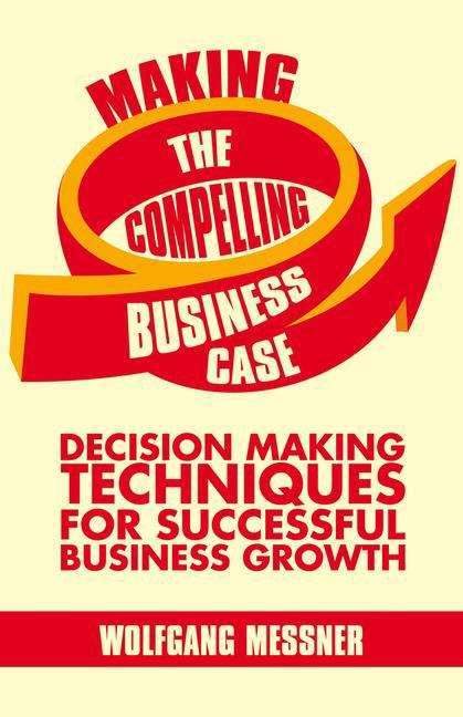 Book cover of Making the Compelling Business Case