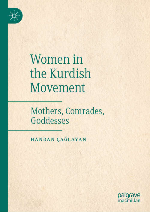 Book cover of Women in the Kurdish Movement: Mothers, Comrades, Goddesses (1st ed. 2020)