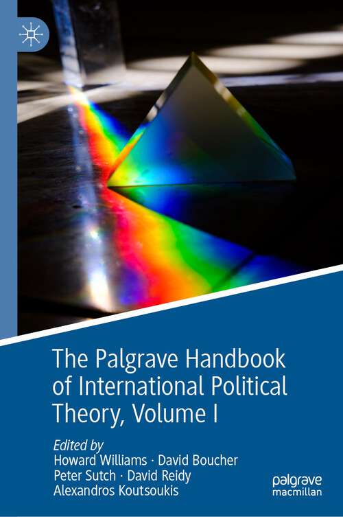 Book cover of The Palgrave Handbook of International Political Theory: Volume I (1st ed. 2023) (International Political Theory)