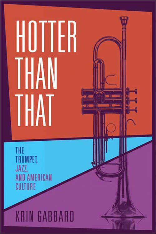 Book cover of Hotter Than That: The Trumpet, Jazz, and American Culture
