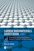 Carbon Nanomaterials Sourcebook: Nanoparticles, Nanocapsules, Nanofibers, Nanoporous Structures, and Nanocomposites, Volume II