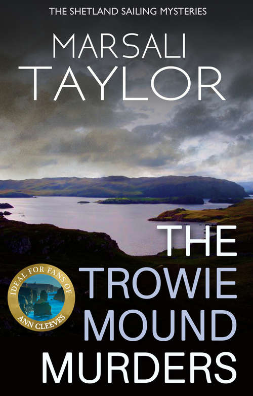The Trowie Mound Murders: The Shetland Sailing Mysteries (The Shetland Sailing Mysteries #2)