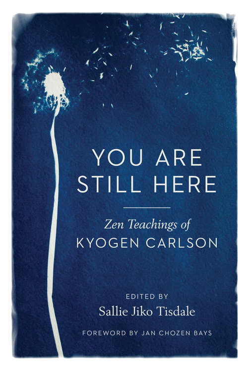 Book cover of You Are Still Here: Zen Teachings of Kyogen Carlson