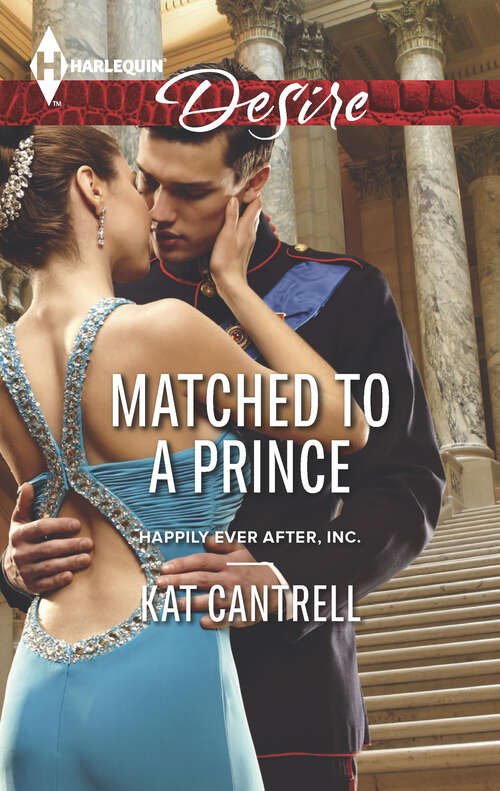 Book cover of Matched to a Prince: The Fiancée Caper The Nanny Proposition Matched To A Prince (Original) (Happily Ever After, Inc. #2321)