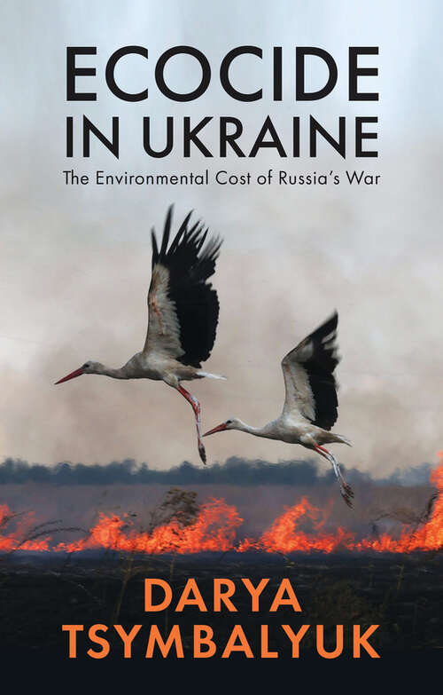 Book cover of Ecocide in Ukraine: The Environmental Cost of Russia's War