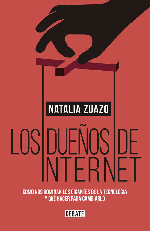 Book cover of Los dueños de internet: Cómo nos dominan los gigantes de la tecnología y qué hacer para cambiarlo