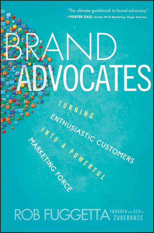 Book cover of Brand Advocates: Turning Enthusiastic Customers into a Powerful Marketing Force