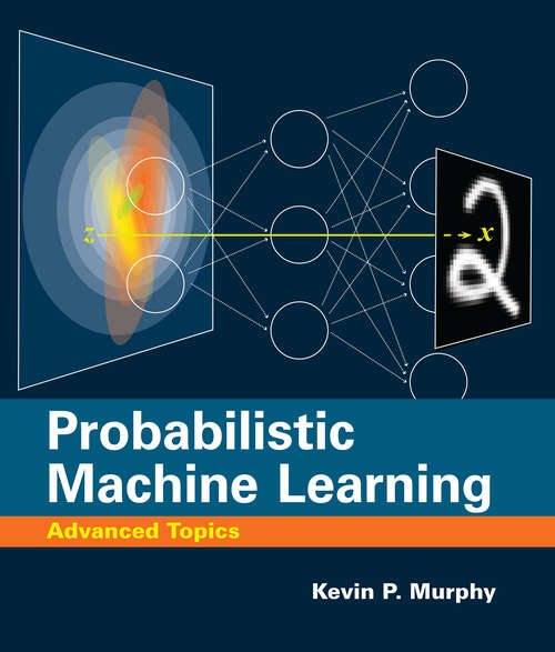 Book cover of Probabilistic Machine Learning: Advanced Topics (Adaptive Computation and Machine Learning series)