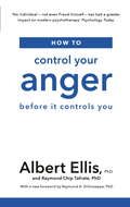 How to Control Your Anger: Before it Controls You