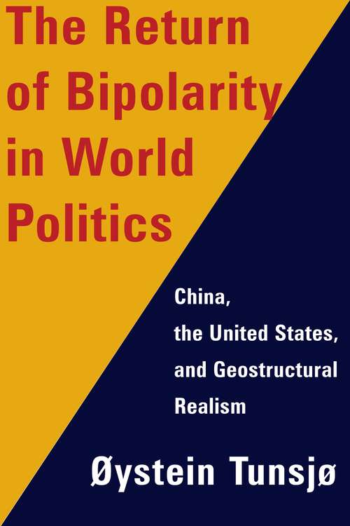 Book cover of The Return of Bipolarity in World Politics: China, the United States, and Geostructural Realism