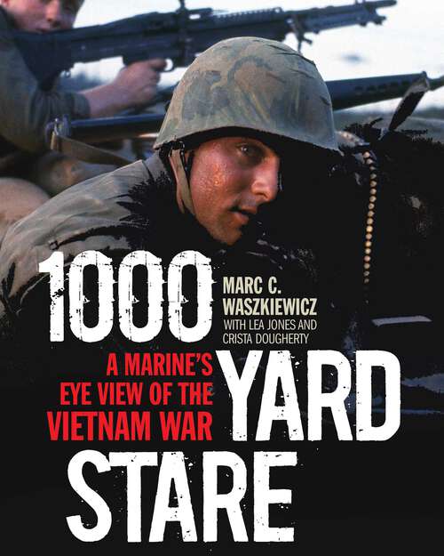 Book cover of 1000 Yard Stare: A Marine's Eye View of the Vietnam War