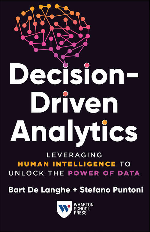 Book cover of Decision-Driven Analytics: Leveraging Human Intelligence to Unlock the Power of Data