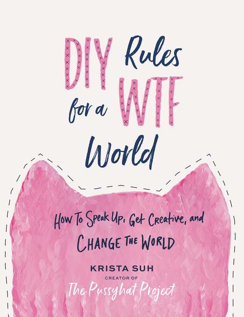 Book cover of DIY Rules for a WTF World: How to Speak Up, Get Creative, and Change the World