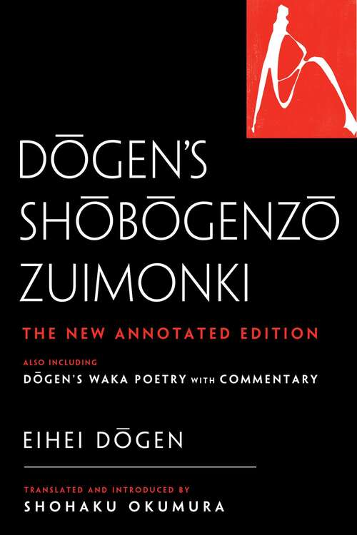 Dogen's Shobogenzo Zuimonki: The New Annotated Translation—Also Including Dogen's Waka Poetry with Commentary
