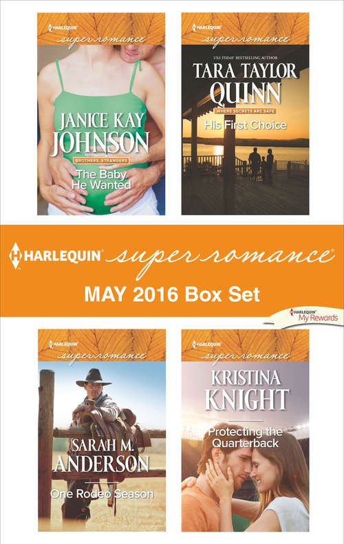 Harlequin Superromance May 2016 Box Set: The Baby He Wanted\One Rodeo Season\His First Choice\Protecting the Quarterback