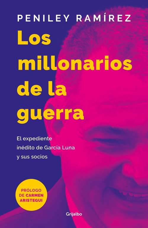 Book cover of Los millonarios de la guerra: El expediente inédito de García Luna y sus socios