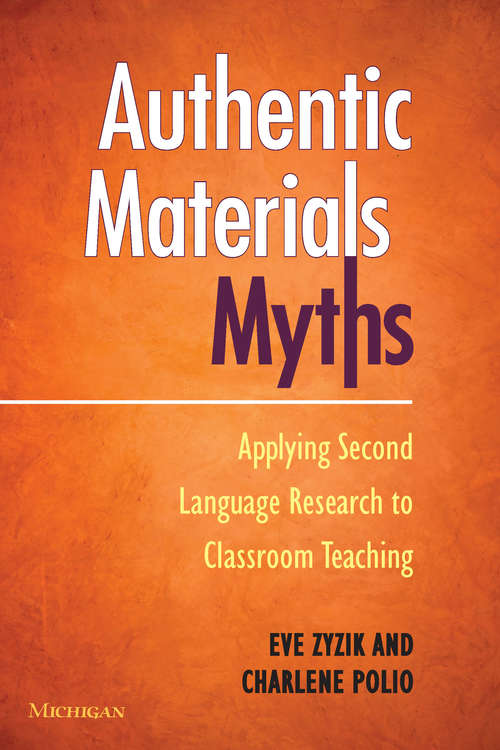 Authentic Materials Myths: Applying Second Language Research to Classroom Teaching