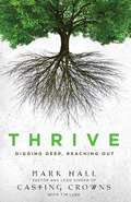 Thrive: Digging Deep, Reaching Out