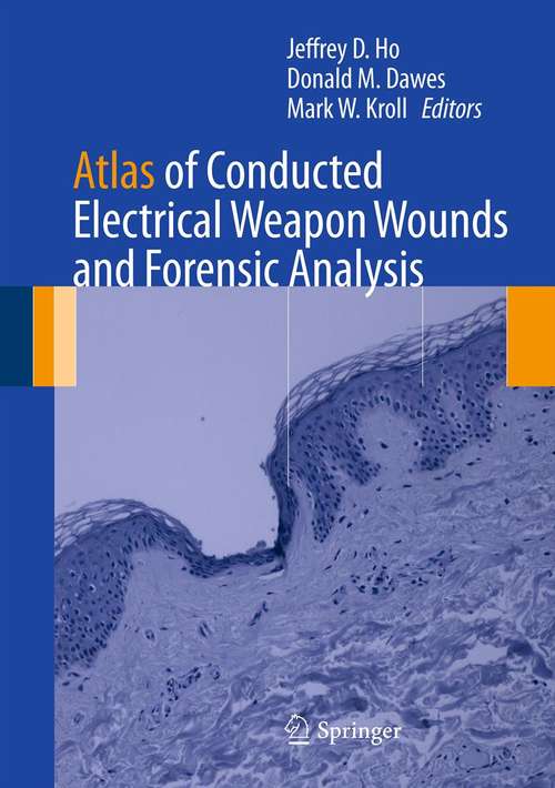 Atlas of Conducted Electrical Weapon Wounds and Forensic Analysis