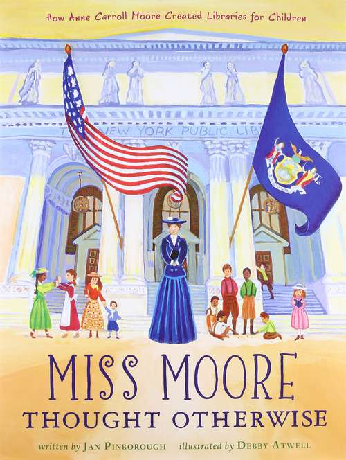 Book cover of Miss Moore Thought Otherwise: How Anne Carroll Moore Created Libraries For Children (Into Reading, Read Aloud Module 7 #1)