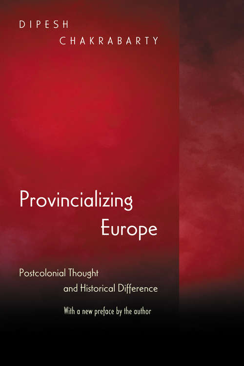 Provincializing Europe: Postcolonial Thought and Historical Difference