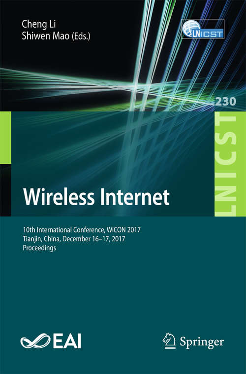 Wireless Internet: 10th International Conference, Wicon 2017, Tianjin, China, December 16-17, 2017, Proceedings (Lecture Notes of the Institute for Computer Sciences, Social Informatics and Telecommunications Engineering #230)