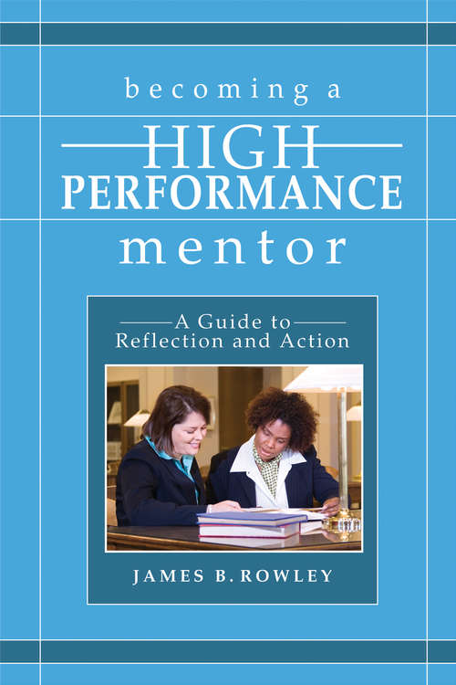 Book cover of Becoming a High-Performance Mentor: A Guide to Reflection and Action