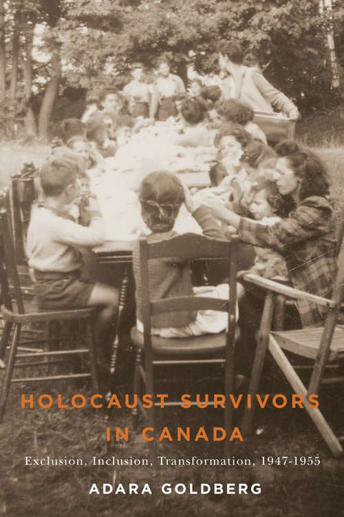 Book cover of Holocaust Survivors in Canada: Exclusion, Inclusion, Transformation, 1947-1955