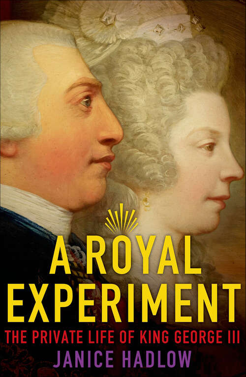 Book cover of A Royal Experiment: The Private Life of King George III