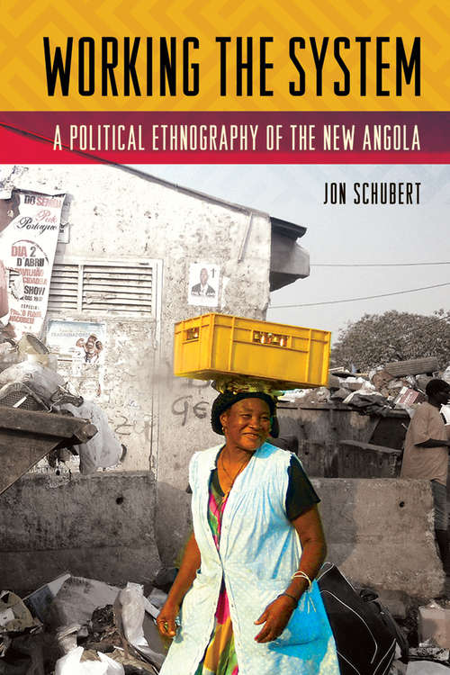Working the System: A Political Ethnography of the New Angola