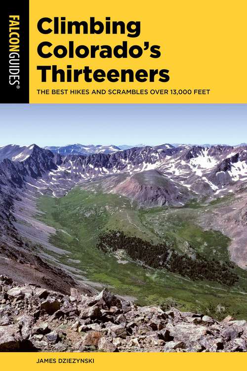 Book cover of Climbing Colorado's Thirteeners: The Best Hikes and Scrambles over 13,000 Feet (1st Edition)