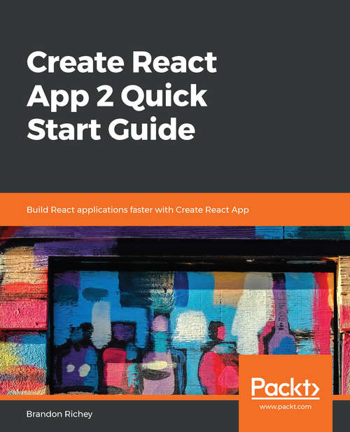 Book cover of Create React App 2 Quick Start Guide: Build React applications faster with Create React App