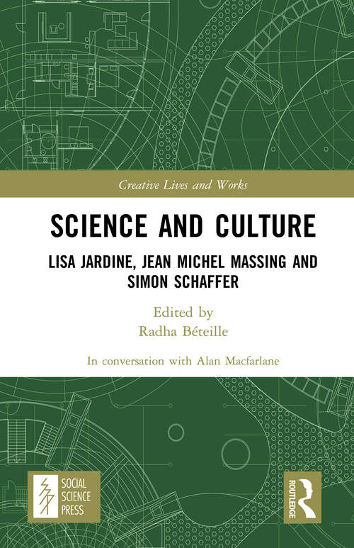 Science and Culture: Lisa Jardine, Jean Michel Massing and Simon Schaffer (Creative Lives and Works)