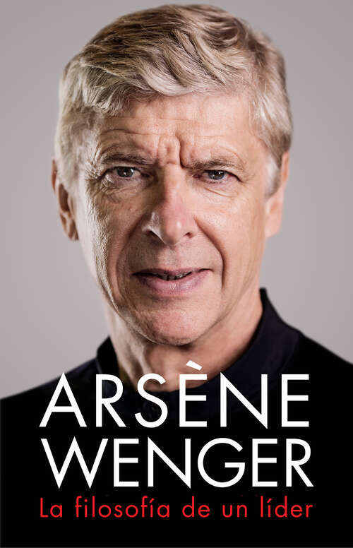 Book cover of Arsène Wenger. La filosofía de un lider