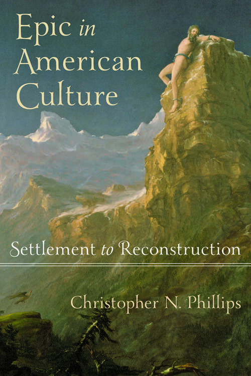 Epic in American Culture: Settlement to Reconstruction